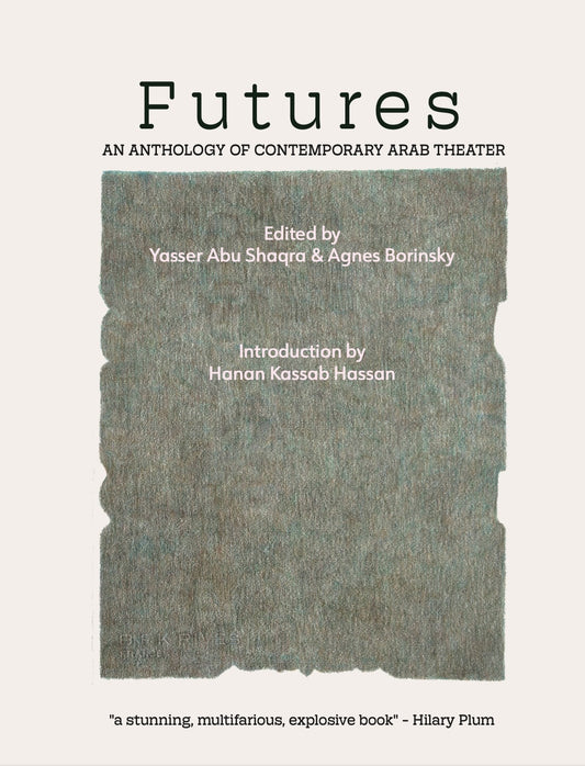Futures: An Anthology of Contemporary Arab Theater